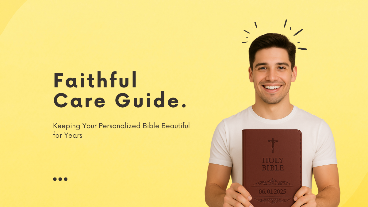 Faithful Care Guide: Keeping Your Personalized Bible Beautiful for Years