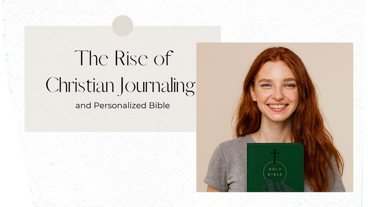 The Rise of Christian Journaling and How It Connects to a Personalized Bible