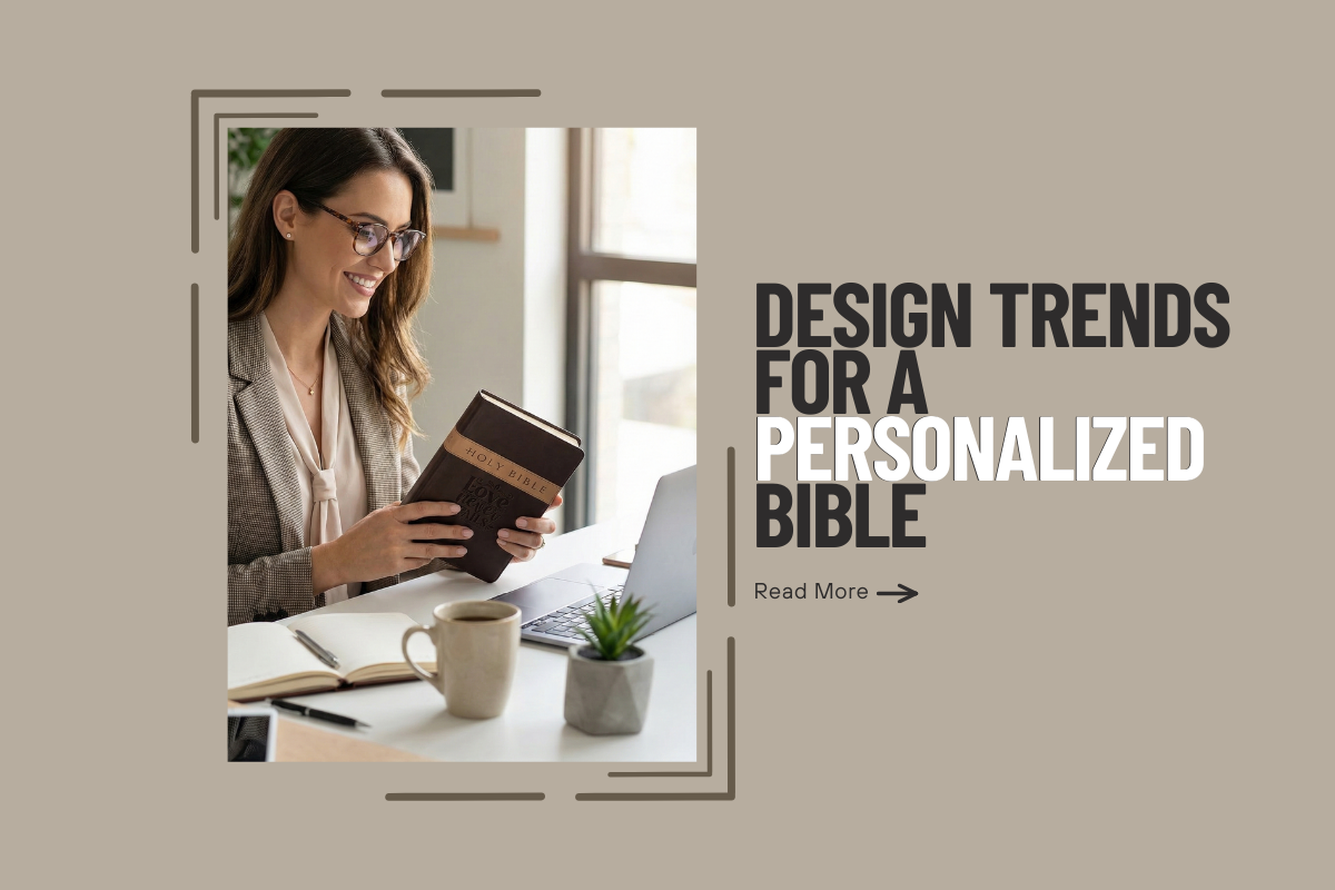From Minimalist Covers to Floral Engraving: Design Trends for a Personalized Bible