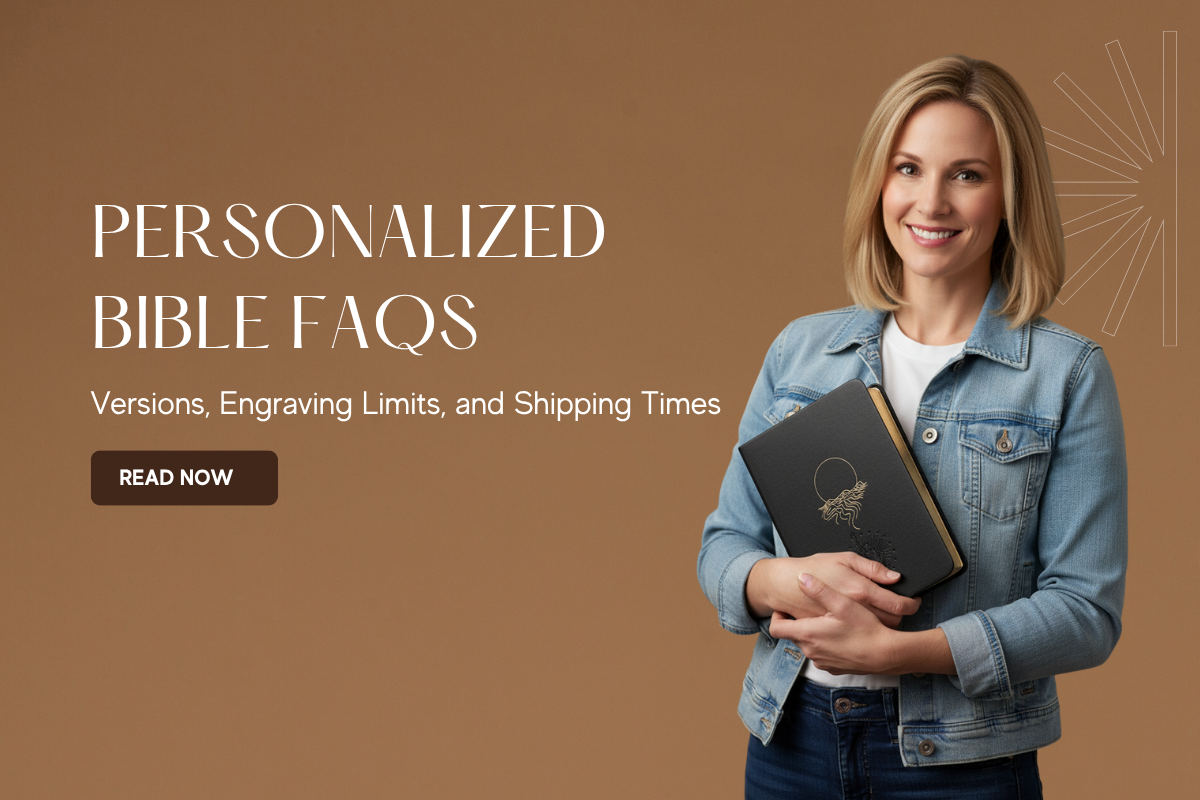 Personalized Bible FAQs: Versions, Engraving Limits, and Shipping Times