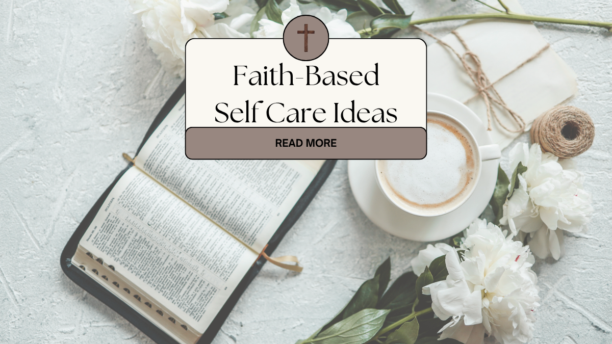Faith-Based Self Care Ideas That Begin with a Personalized Bible