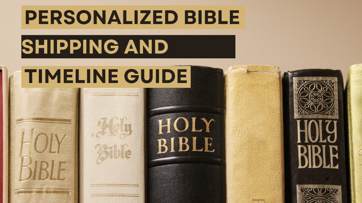 How Long Does It Take to Get a Personalized Bible? Shipping & Timeline Guide