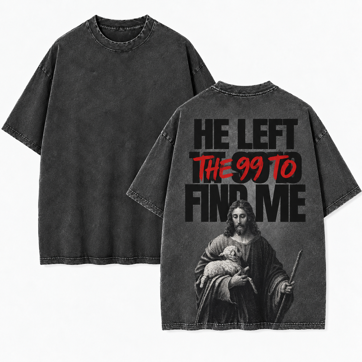 He Left the 99 to Find Me T-Shirt - Vintage Wash Unisex Tee, Jesus Christian Faith Graphic Shirt