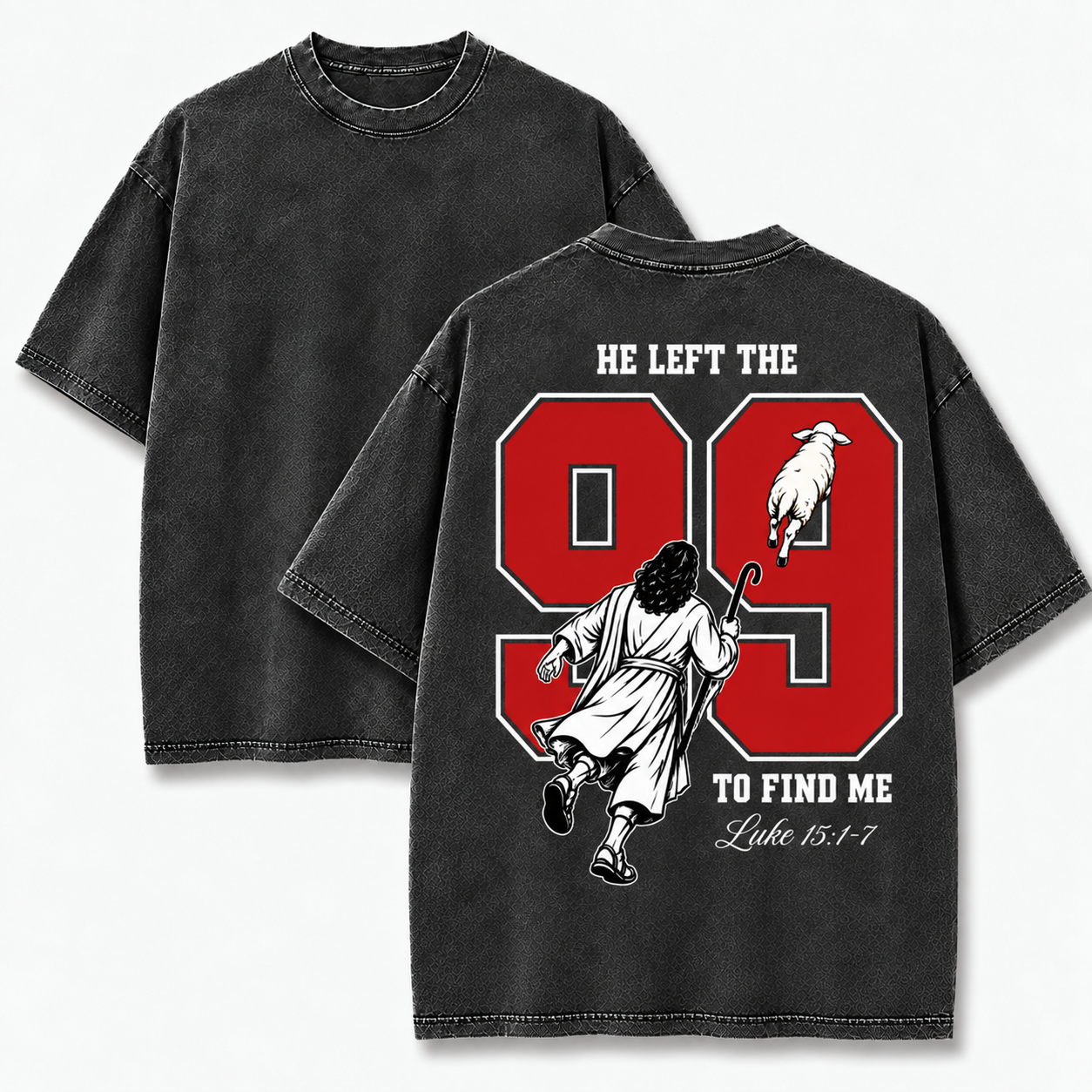 He Left the 99 to Find Me T-Shirt - Vintage Wash Unisex Tee, Luke 15 Christian Faith Graphic Shirt