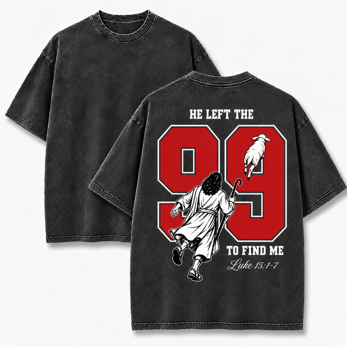 He Left the 99 to Find Me T-Shirt - Vintage Wash Unisex Tee, Luke 15 Christian Faith Graphic Shirt