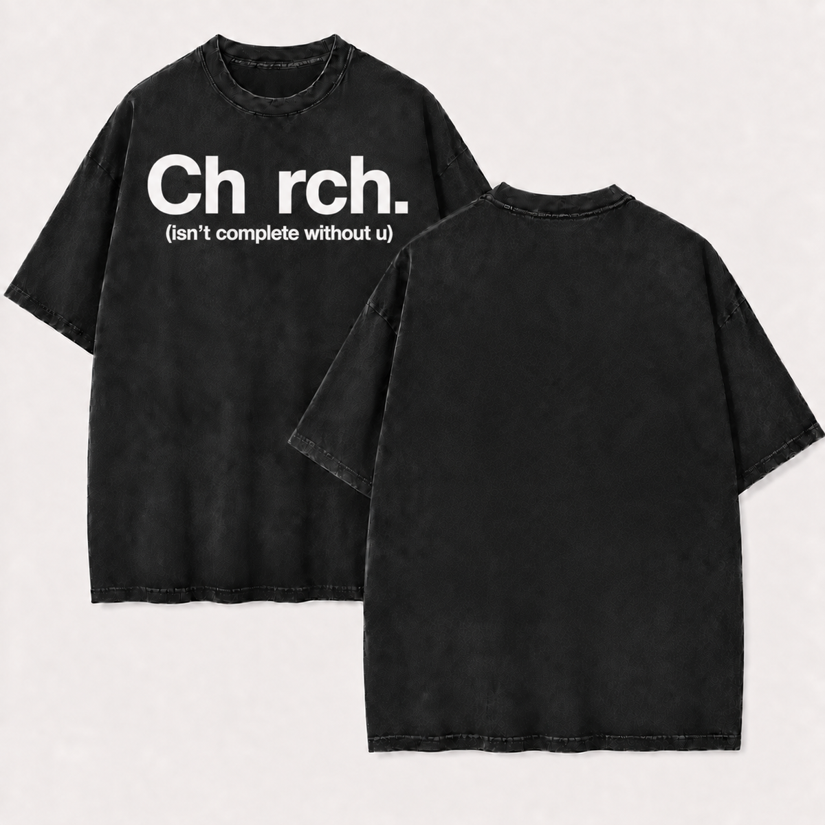 Church Isn’t Complete Without U T-Shirt - Vintage Wash Unisex Tee, Christian Faith Graphic Shirt
